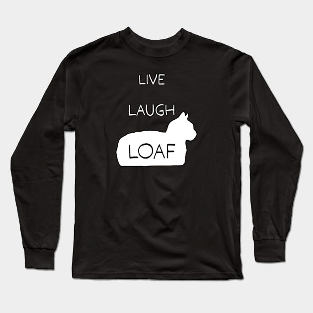 Live Laugh Loaf Long Sleeve T-Shirt by CCDesign